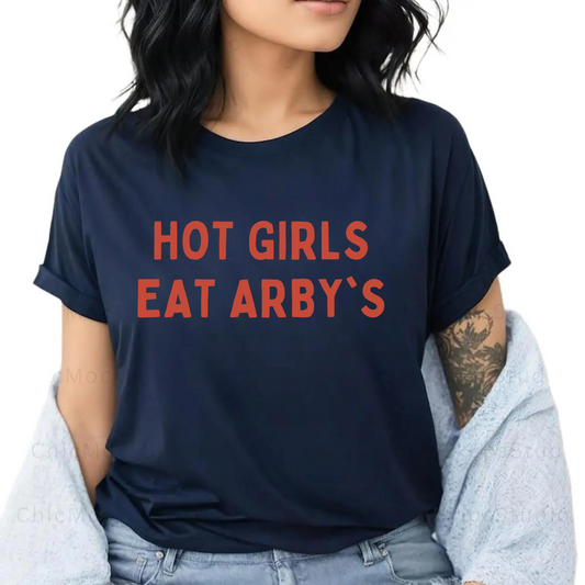 Hot Girls Eat Arby’s Women’s T-Shirt – Funny Fast Food Graphic Tee for Bold Babes - Dogmomhat
