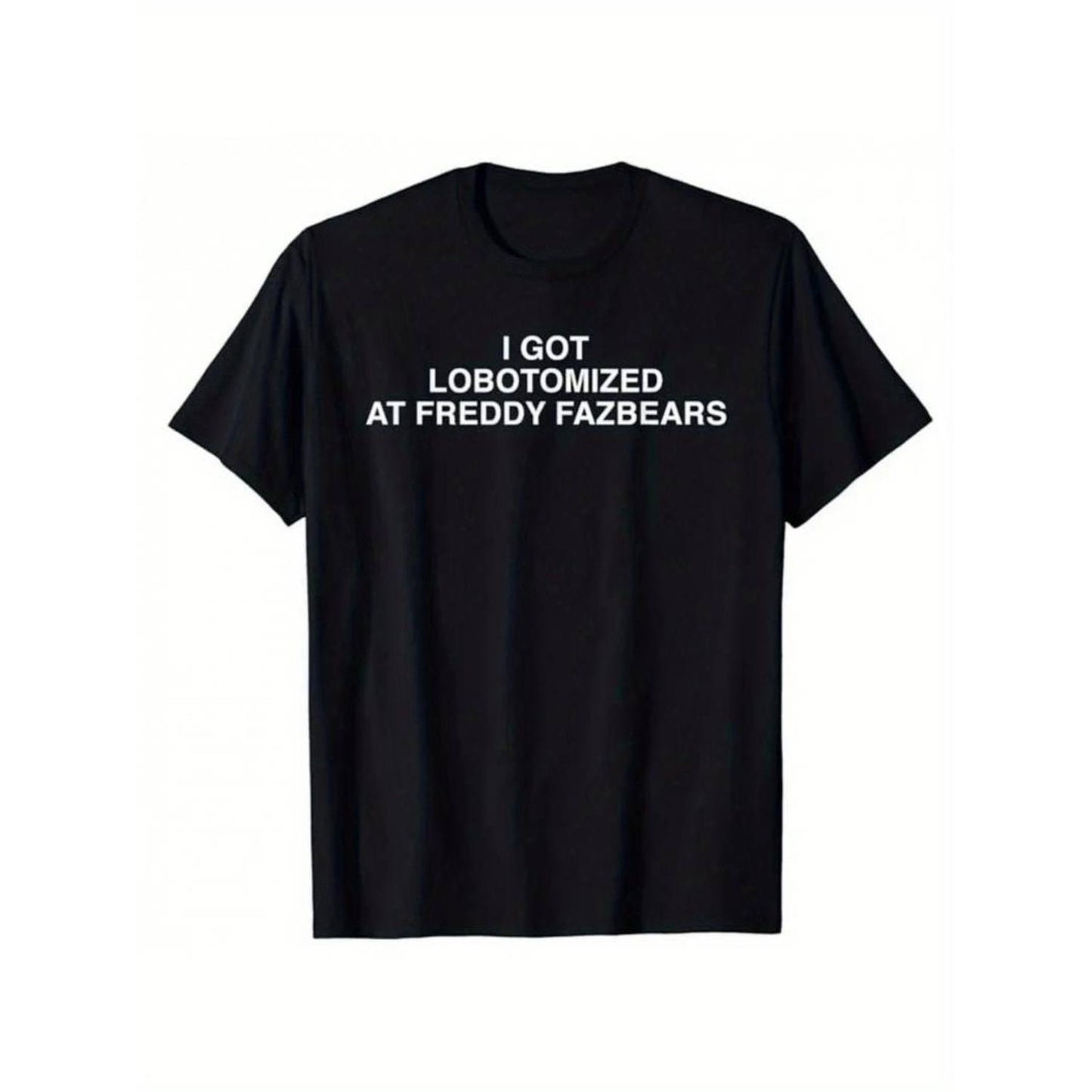 I Got Lobotomized at Freddy Fazbear's T-Shirt – Funny Meme Graphic Tee, Unisex Gamer Shirt - Dogmomhat