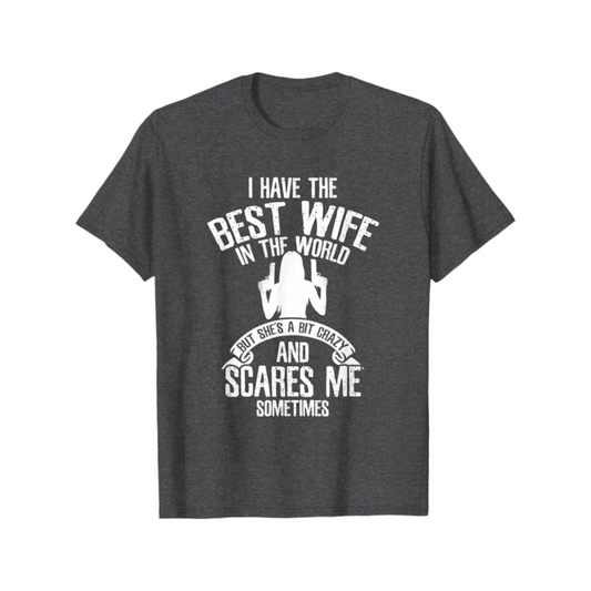 "I Have the Best Wife" Humor T-Shirt – Funny Husband Gift, Summer Casual Tee - Dogmomhat