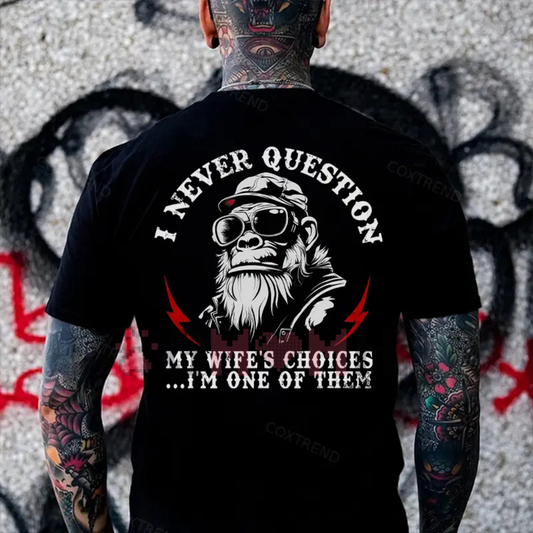 "I Never Question My Wife's Choices" Funny Husband T-Shirt - Dogmomhat