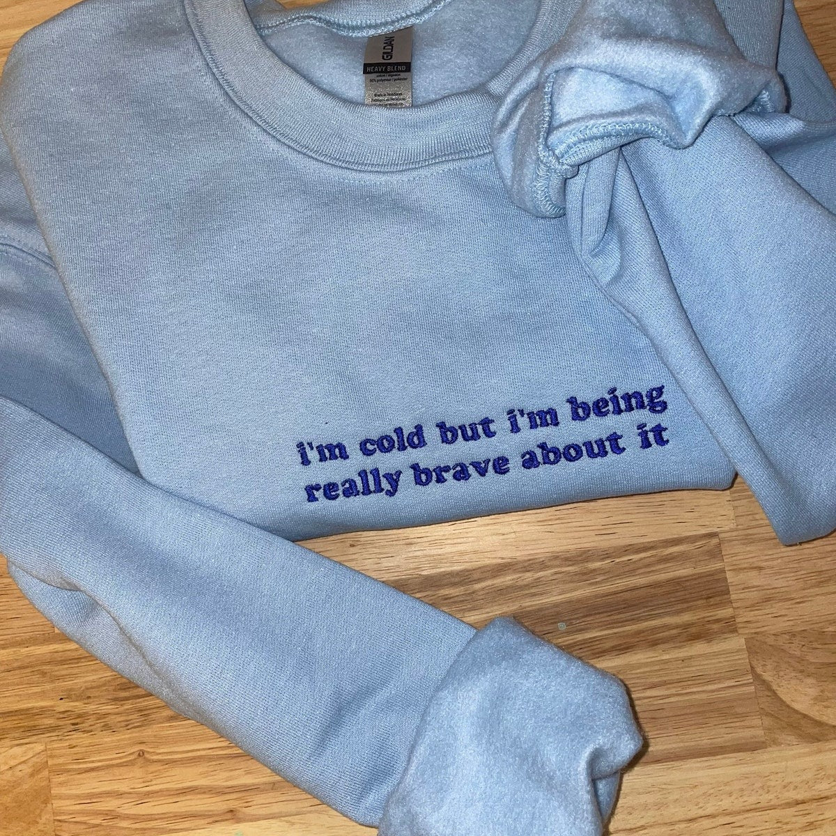 I’m Cold But I'm Being Really Brave about It Embroidered Sweatshirt - Embroidered Hoodie, Birthday Gift Ideas