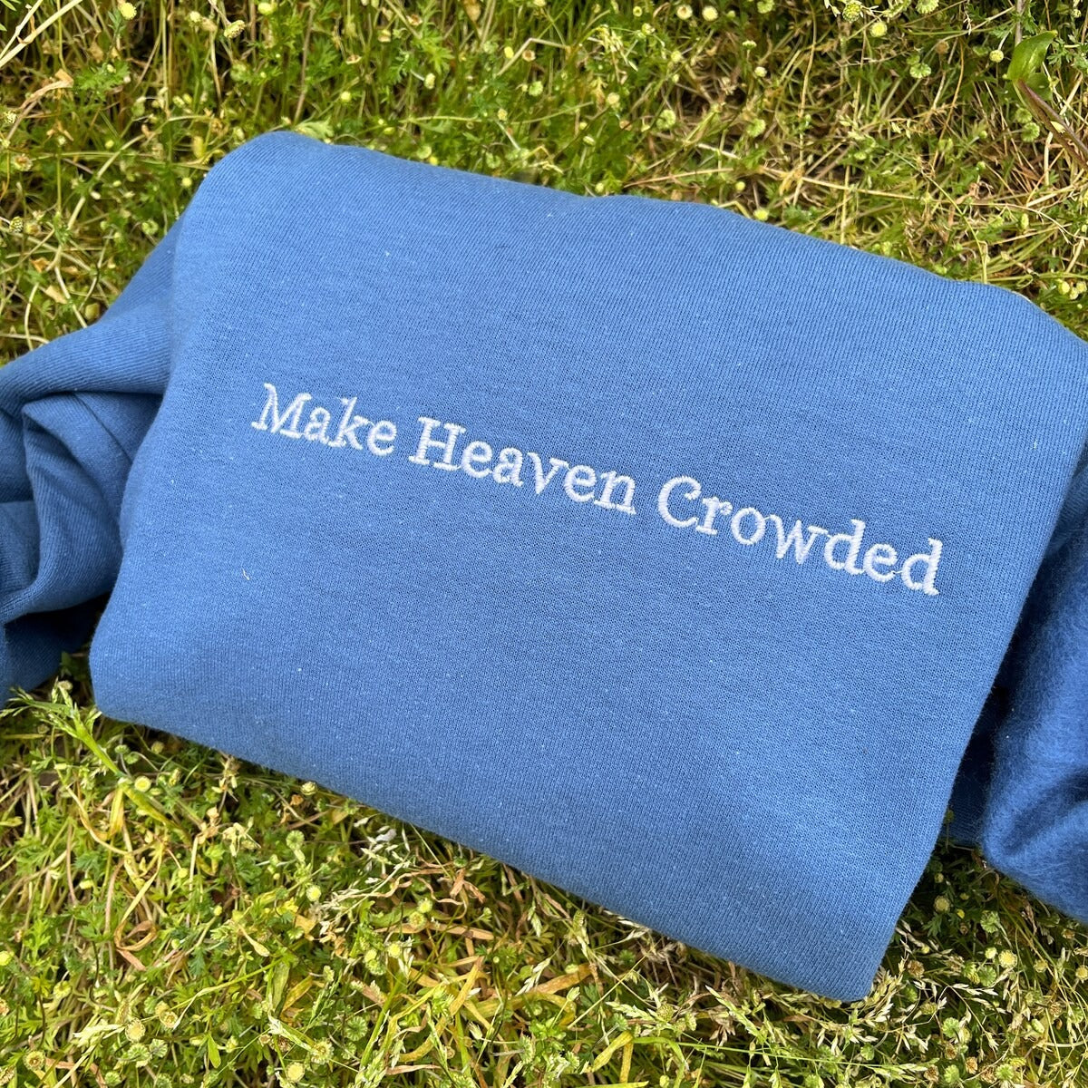 Make Heaven Crowded Embroidered Sweatshirt, Christian Hoodie, Vintage Christian Apparel, Faith-Based Gift for Him & Her