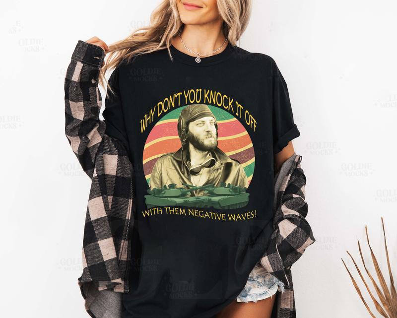Negative Waves Movie Quotes Shirt - 70s Movie Style Graphic Tee, Retro Film Apparel - Dogmomhat