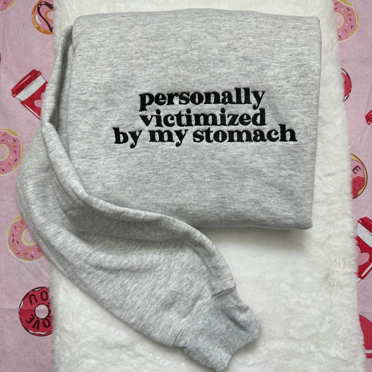 Personally Victimized by My Stomach Embroidered Sweatshirt - Funny Clothing - Gifts for Her