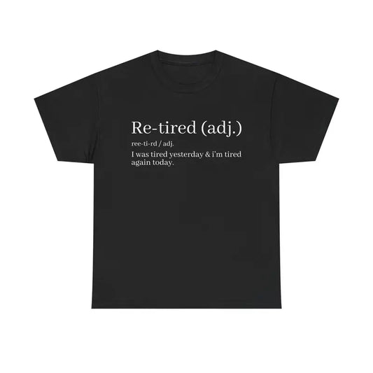 Re-Tired Definition T-Shirt – Funny Quote Tee for Exhausted People - dogmomhat