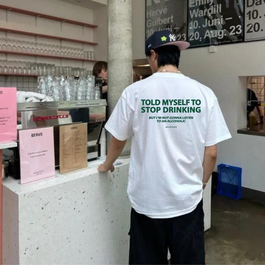 "Told Myself to Stop Drinking" Funny T-Shirt - Dogmomhat