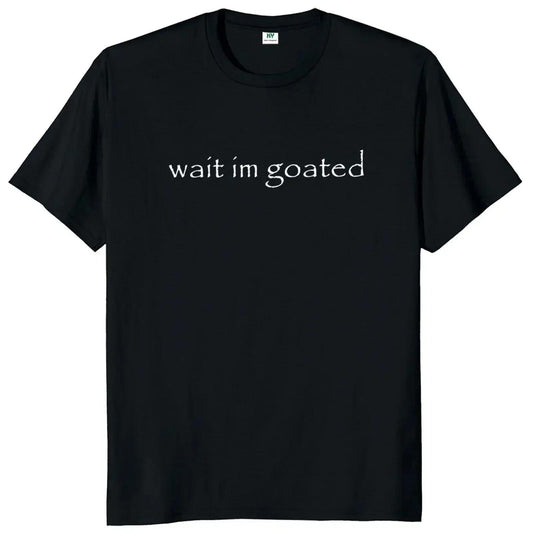 Wait I’m Goated T-Shirt – Funny Meme Graphic Tee, Unisex Y2K-Inspired 100% Cotton Short Sleeve Casual Shirt - Dogmomhat