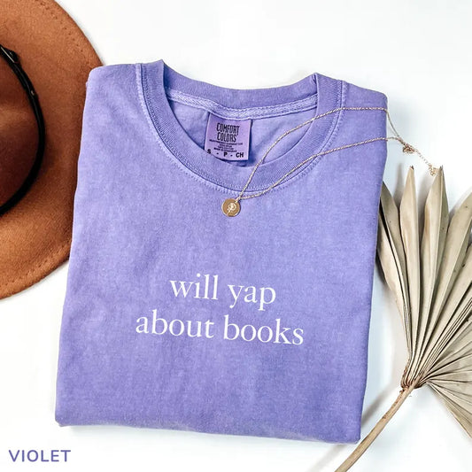 Will Yap About Books Comfort Colors® Shirt – Funny Book Lover Tee, Aesthetic Reading Graphic for Women & Readers - Dogmomhat