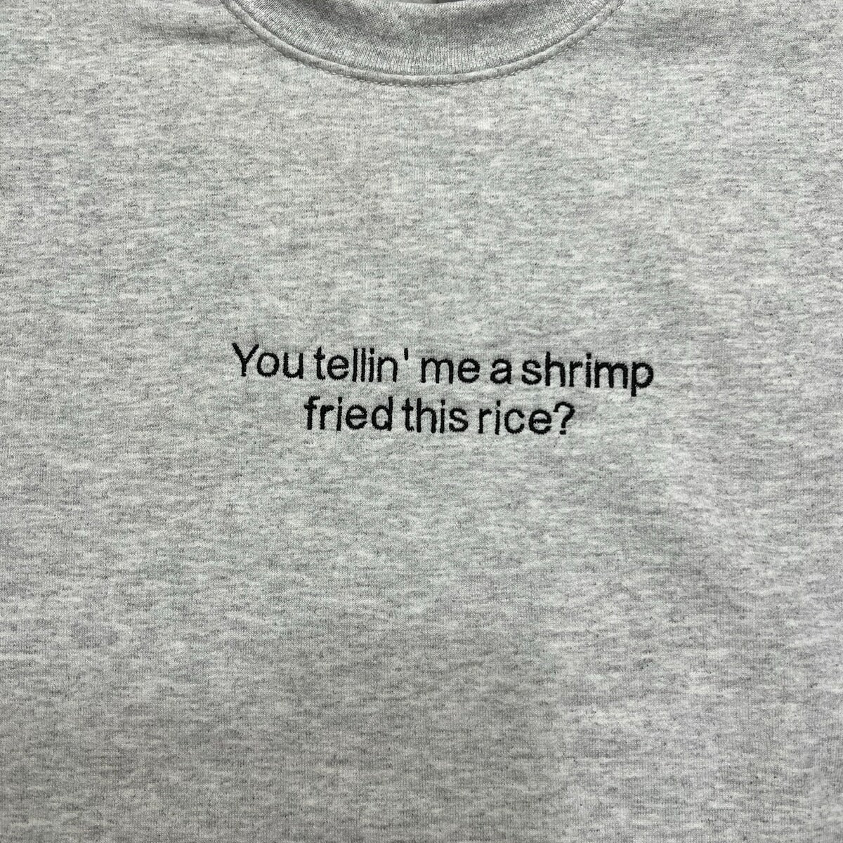 You Tellin Me a Shrimp Fried This Rice Embroidered Sweatshirt - Funny Hoodie, Gifts for Him and Her