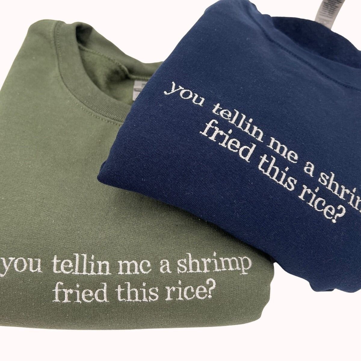 You Tellin Me a Shrimp Fried This Rice Embroidered Sweatshirt - Funny Hoodie, Gifts for Him and Her