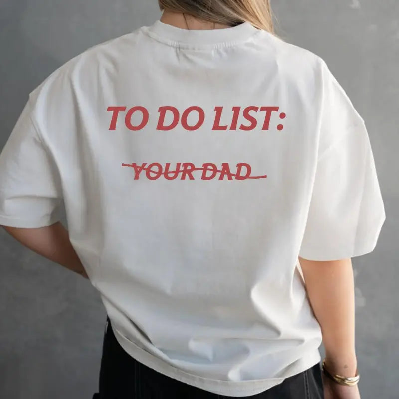 To-Do List: Your Dad T-Shirt – Funny Unisex Casual Cotton Gift