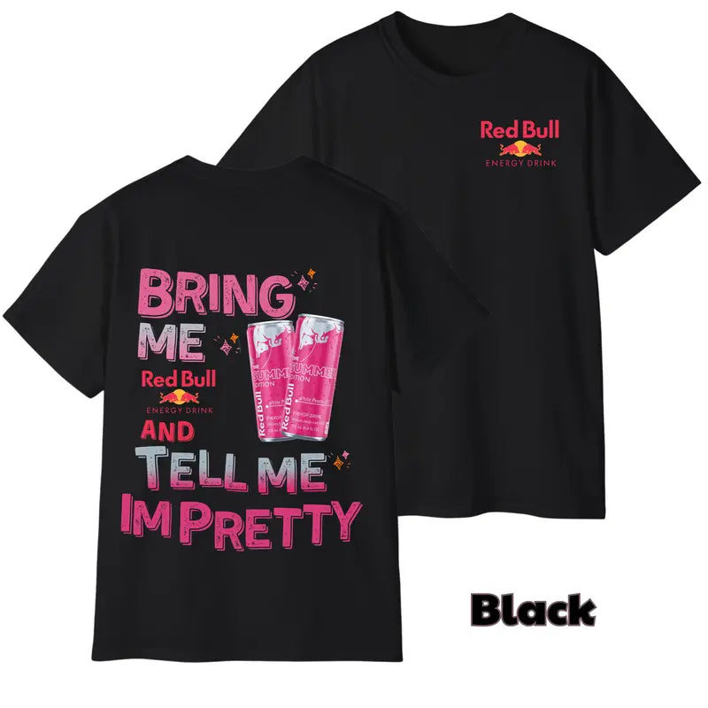 Bring Me Energy Drink & Tell Me I’m Pretty T-Shirt – Funny Graphic Tee, Unisex Casual Top