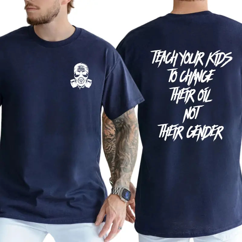 "Teach Your Kids To Change Their Oil Not Their Gender" T-Shirt – Unisex Graphic Tee