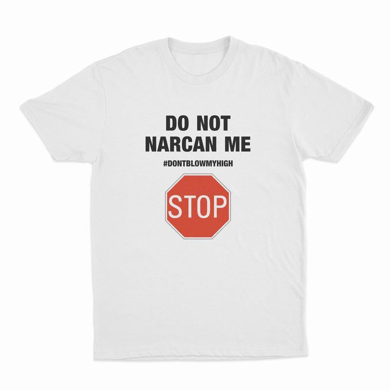 Do Not Narcan Me T-Shirt – Funny Offensive Graphic Tee for Adults, Soft Cotton Gift Shirt