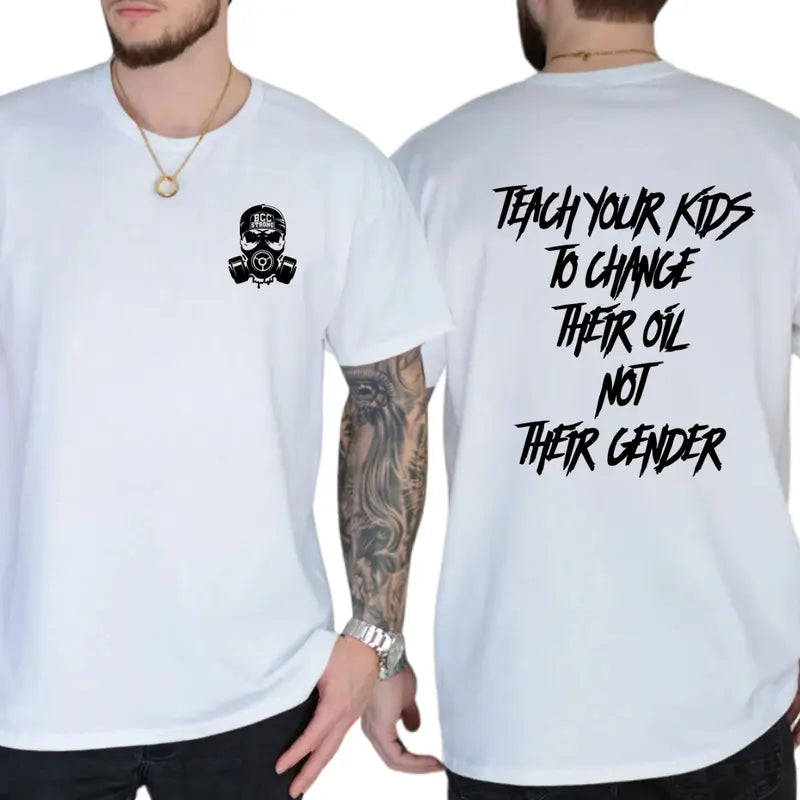 "Teach Your Kids To Change Their Oil Not Their Gender" T-Shirt – Unisex Graphic Tee
