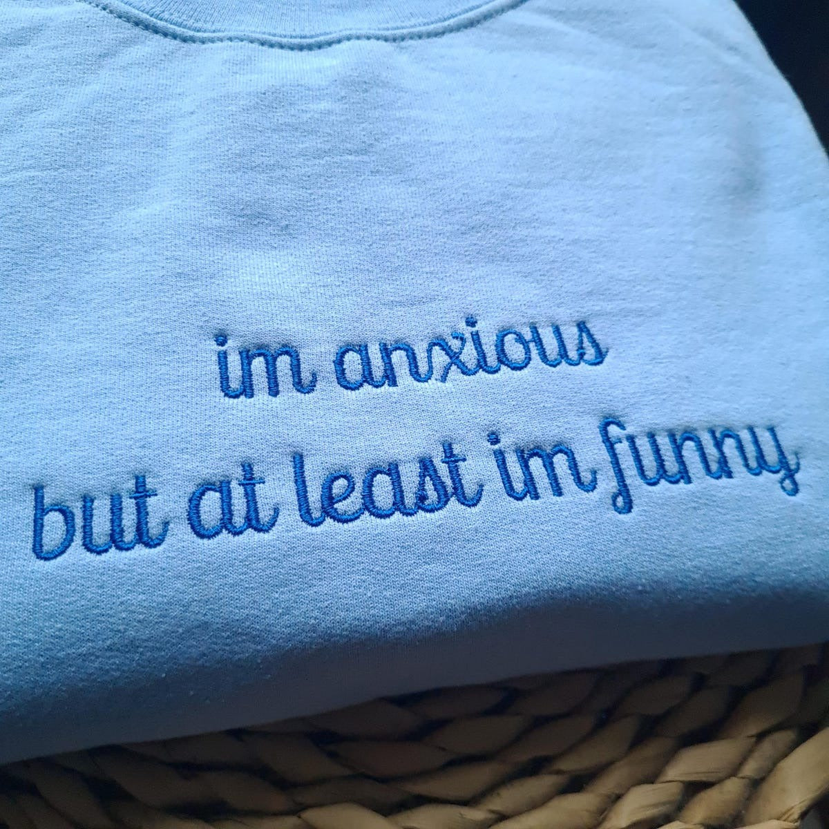 I'm Anxious But At Least I'm Funny Embroidered Sweatshirt - Funny Hoodie, Best Seller Hoodie, Gift for Friends