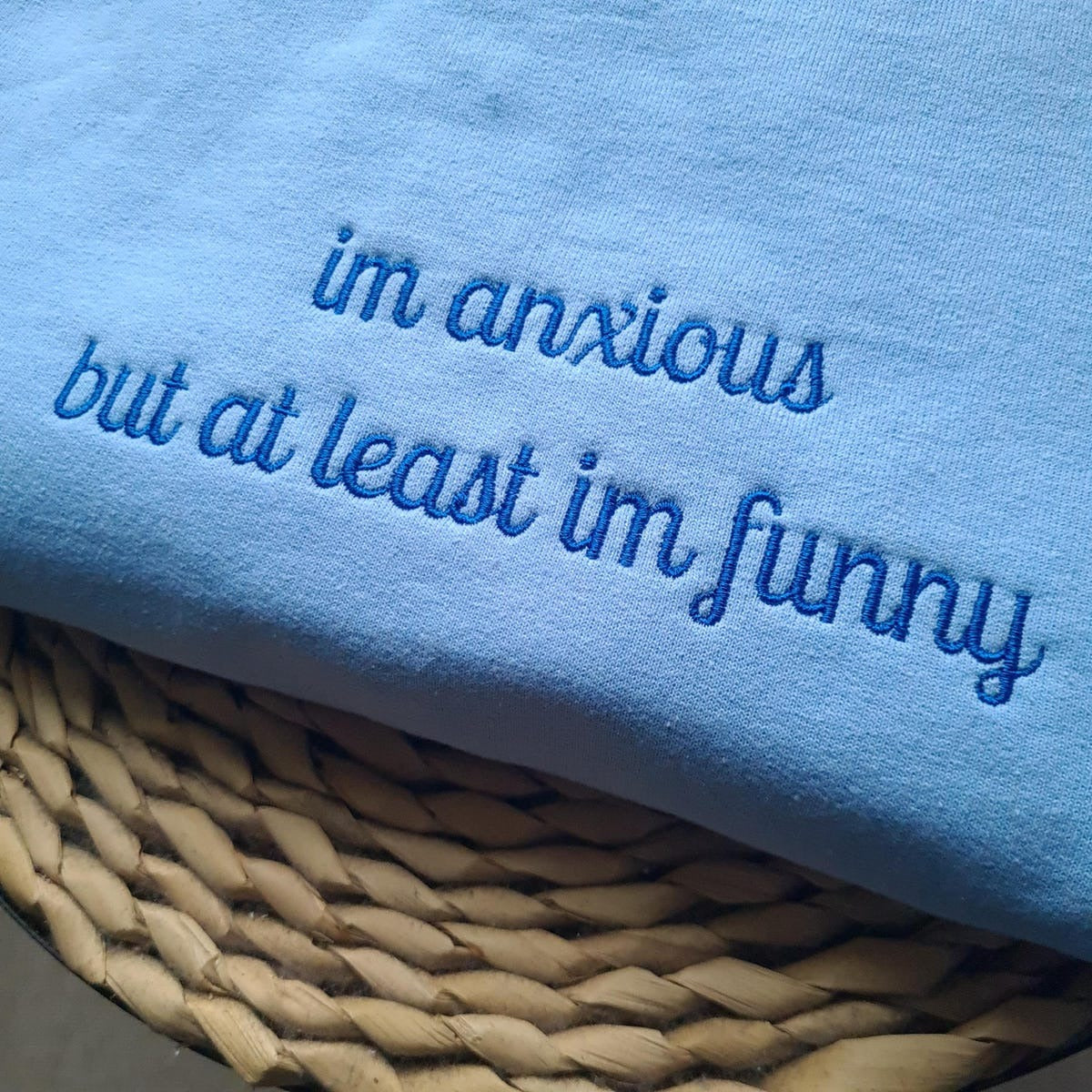 I'm Anxious But At Least I'm Funny Embroidered Sweatshirt - Funny Hoodie, Best Seller Hoodie, Gift for Friends