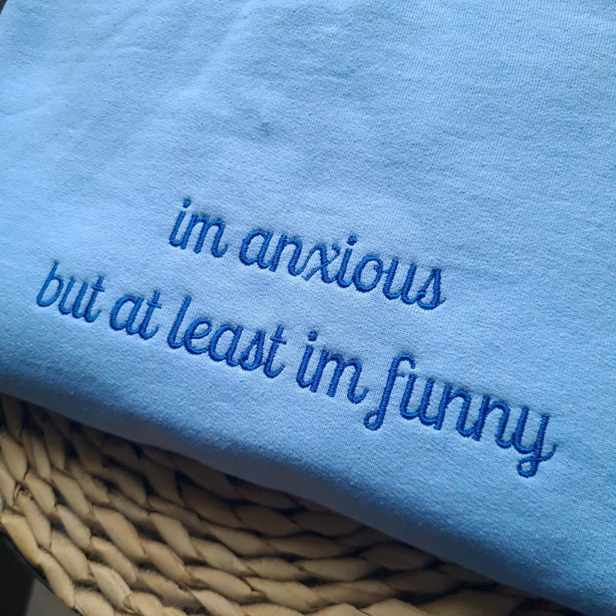 I'm Anxious But At Least I'm Funny Embroidered Sweatshirt - Funny Hoodie, Best Seller Hoodie, Gift for Friends