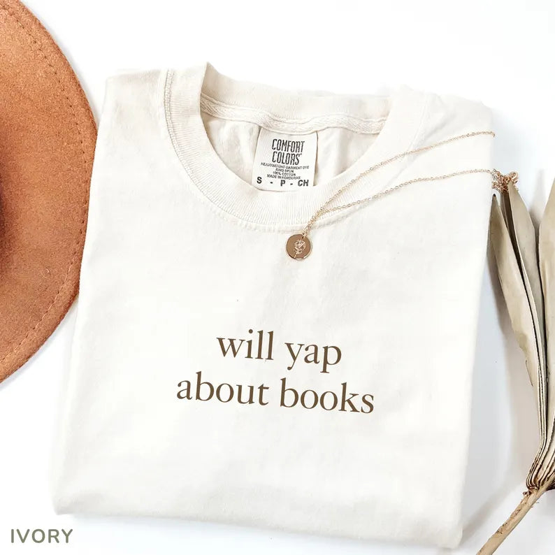 Will Yap About Books Comfort Colors® Shirt – Funny Book Lover Tee, Aesthetic Reading Graphic for Women & Readers