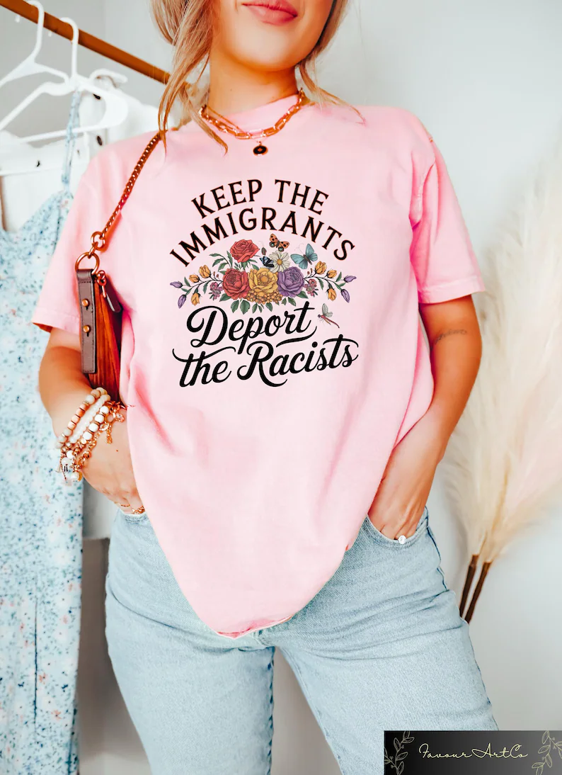 "Keep the Immigrants Deport the Racists" Dynamic Political Activism Tee