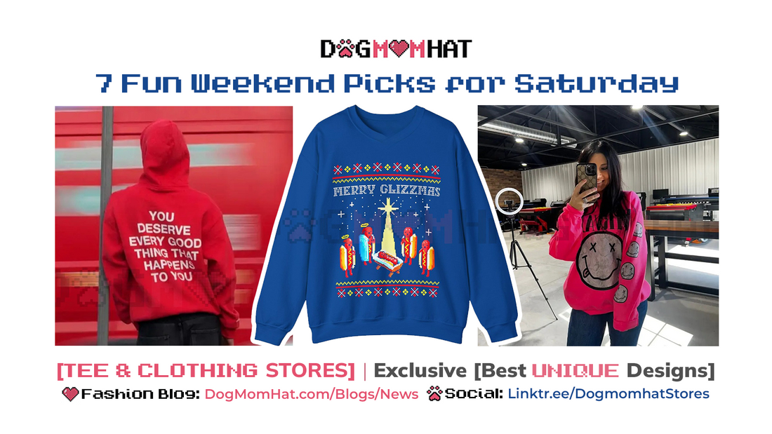 7 Fun Weekend Tee & Clothing Picks for Saturday – DogMomHat Edition