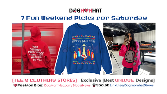 7 Fun Weekend Tee & Clothing Picks for Saturday – DogMomHat Edition