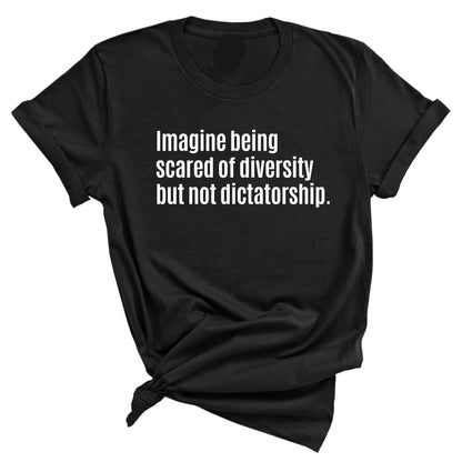 Imagine Being Scared of Diversity T-Shirt – Unisex Equality Statement Tee for Activists & Socially Conscious Voters