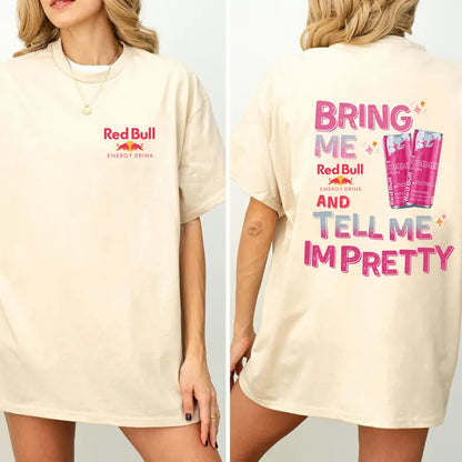 Bring Me Energy Drink & Tell Me I’m Pretty T-Shirt – Funny Graphic Tee, Unisex Casual Top