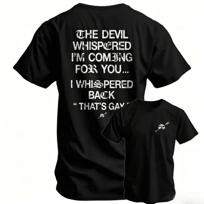 "The Devil Whispered... I'm Comin' For Ya" Premium Tee