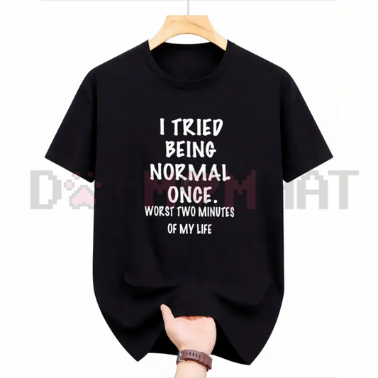 Failed Normalcy Experiment Graphic Tee - Funny I Tried Being Normal Once Sarcastic Pure Cotton Unisex Shirt