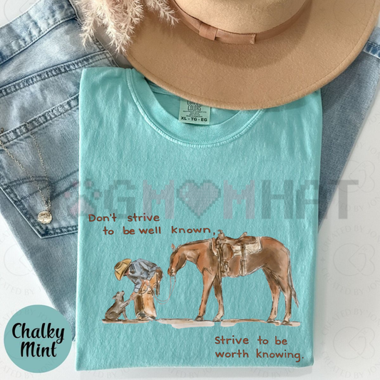 "Strive To Be Worth Knowing" Tee