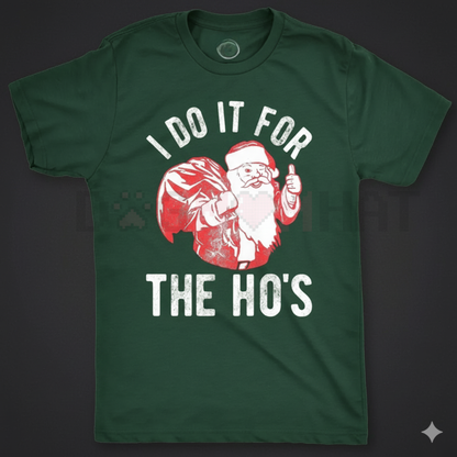 Crazy Dog Mens T Shirt I Do It for The Hos – Santa Claus Funny Christmas Party Tee