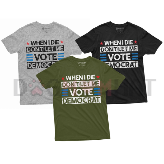 "Don't Let Me Vote Democrat" Funny Political Shirt