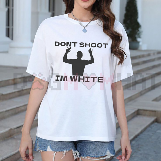 "Don't Shoot I'm White" T-Shirt