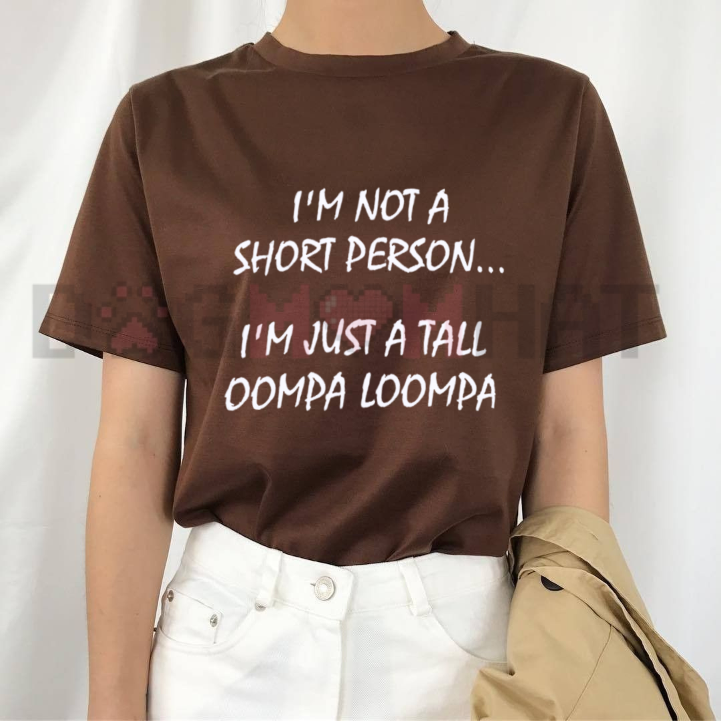 I'm Just A Tall Oompa Loompa Funny Short Person T-Shirt