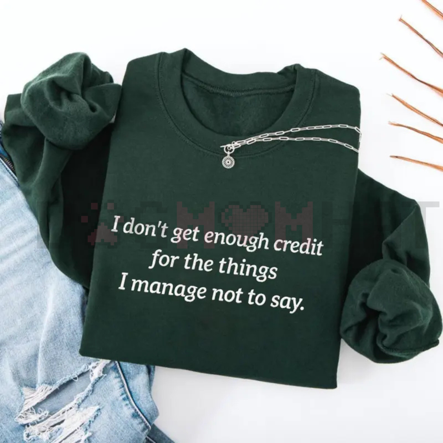 "I Don't Get Enough Credit" Funny Sarcastic Sweatshirt