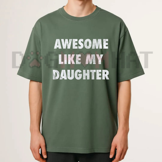 "Awesome Like My Daughter" Funny T-Shirt