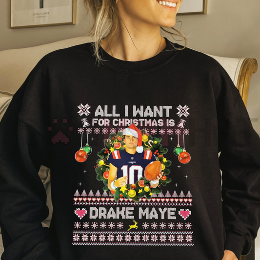 All I Want For Christmas Is Drake Maye Sweatshirt