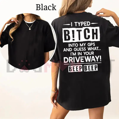 "I Typed B!tch Into My GPS" Funny Driving Graphic T-Shirt