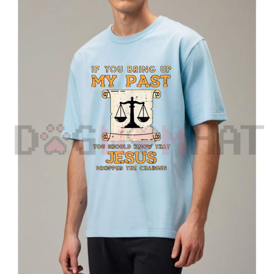 Bring Up My Past Jesus Drop Charges Graphic Tee - Inspirational Christian Faith Cotton Unisex Faith-Based T-Shirt