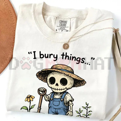 "I Bury Things" Gardening Shirt