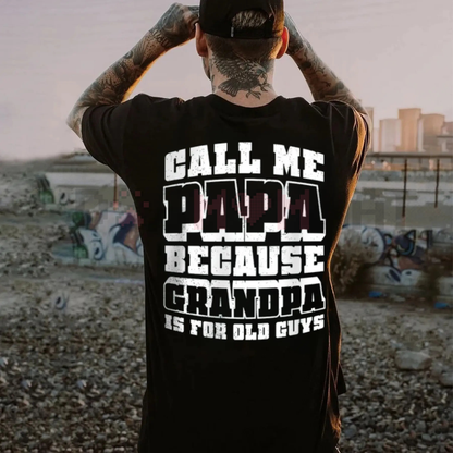 "Call Me Papa" Funny Dad T-Shirt – Trendy Father's Day Gift for Him, Unisex New Dad Slogan Tee