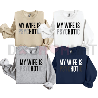 "My Wife Is Psychotic" Funny Husband Gift Sweatshirt
