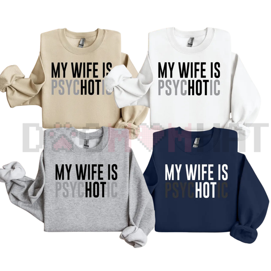 "My Wife Is Psychotic" Funny Husband Gift Sweatshirt