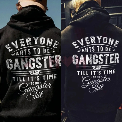 "Everyone Wants To Be Gangster" Hoodie