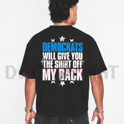 Festive Friction Tee – "Democrats Will Give You The Shirt Off My Back" Political Satire Graphic T-Shirt