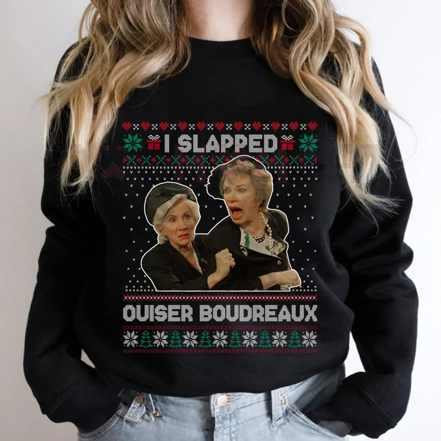 "I Slap Ouiser Boudreaux" Ugly Christmas Sweatshirt – Funny Steel Magnolias Holiday Crewneck