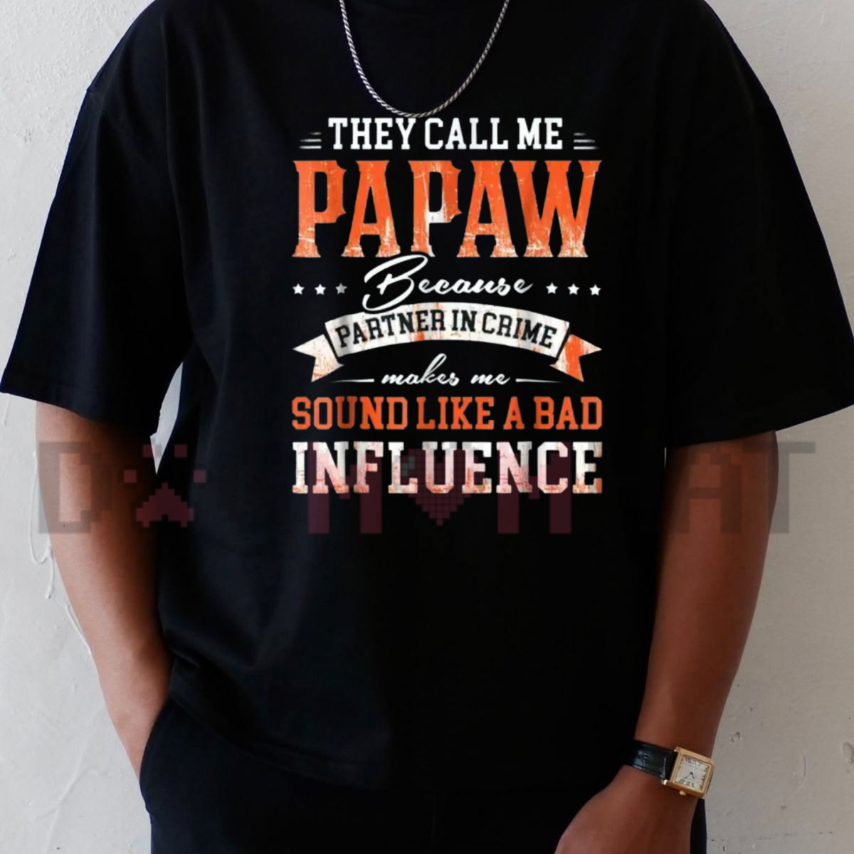 Papaw Graphic T-Shirt – They Call Me Papaw Quote Bad Influence Grandpa