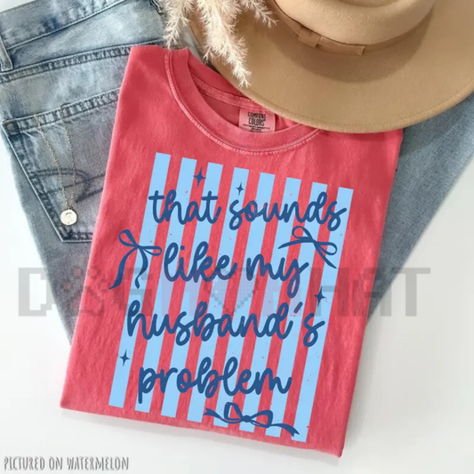 Comfort Colors That Sounds Like My Husband's Problem Shirt - Sassy Wife Tee