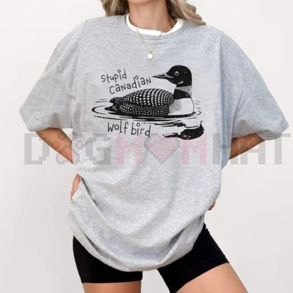 Stupid Canadian Wolf-Bird Shirt